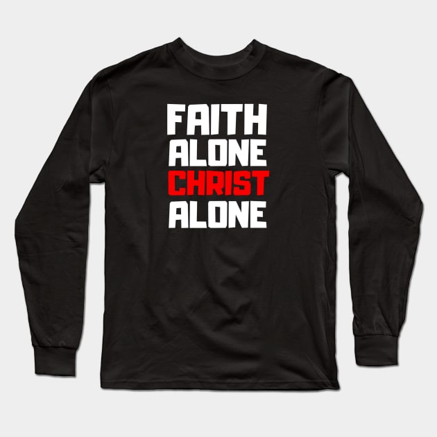 Faith Alone Christ Alone Long Sleeve T-Shirt by SOCMinistries